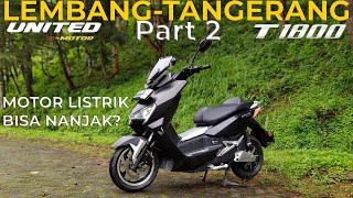 Motor Listrik Bisa Nanjak Pulang Lembang  Tangerang part 2 United T1800 [upl. by Alodie]