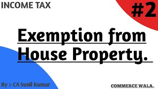 2 INCOME TAX  EXEMPTION FROM HOUSE PROPERTY  HOUSE TAX  COMMERCE WALA [upl. by Aerehs]