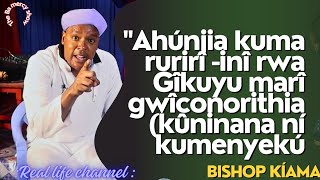 Bishop kiama Ahúnjia Agîkuyu Gwikora haceke Gwîconorithia kúninana na kugekana shidwe 😲😲😲😲 [upl. by Doro278]