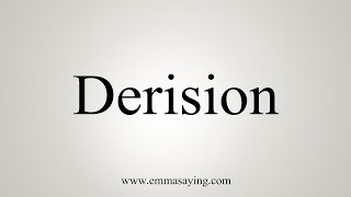 How To Say Derision [upl. by Refenej]