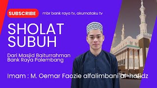 🔴LIVE  SHOLAT SUBUH  IMAM  M OEMAR FAOZIE ALFALIMBANI ALHAFIDZ [upl. by Hazeefah]