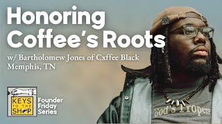 Honoring Coffees Roots w Bartholomew Jones of Cxffee Black  Founder Friday Series  Episode 488 [upl. by Genesia]