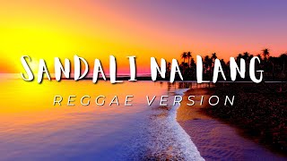 SANDALI NA LANG  REGGAE REMIX  DJ SOYMIX [upl. by Vitoria]