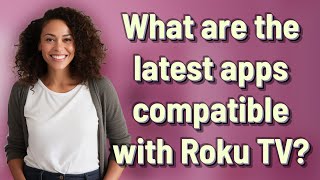 What are the latest apps compatible with Roku TV [upl. by Amsirhc724]