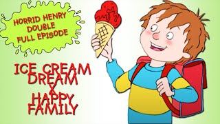 Ice Cream Dream  Happy Family  Horrid Henry DOUBLE Full Episodes [upl. by Sinnej]