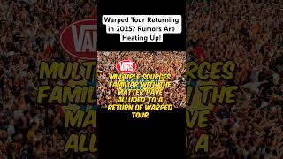 Warped Tour Returning in 2025 Rumors Are Heating Up [upl. by Sibyls952]