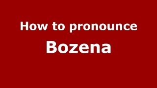 How to pronounce Bozena PolishPoland  PronounceNamescom [upl. by Pooley]