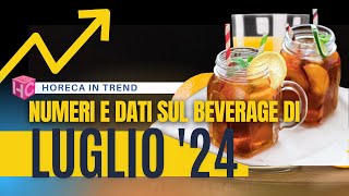 I dati beverage di luglio 2024 in Italia 🇮🇹  horeca in trend [upl. by Felike]