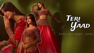 Teri Yaad  Teri Yaad new song  feat Shivangi joshi  new song 2024 [upl. by Nodnahs56]