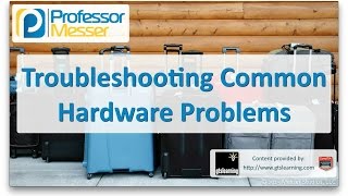 Troubleshooting Common Hardware Problems  CompTIA A 220901  41 [upl. by Milly221]