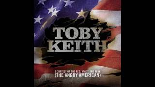 Toby Keith  Courtesy of the Red White and Blue The Angry American 🇺🇸 🇺🇸 🇺🇸 [upl. by Eiger]