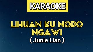 KARAOKE  LIHUAN KU NOPO NGAWI  KU LUPAKAN SEMUANYA  JUNIE LIAN [upl. by Beverlee]