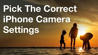 How To Pick The Correct iPhone Camera Settings  iPhone Photo Academy [upl. by Kcirdneked105]