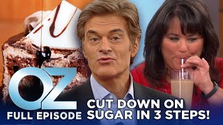 The 3Step Plan to Cut Down on Sugar  Dr Oz  S6  Ep 71  Full Episode [upl. by Steffie]