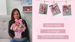 Tutorial de floristería para principiantes  Cómo hacer un arreglo de floral en canasta 🌷🌼🌸 [upl. by Sabelle]