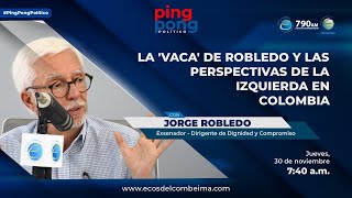 PingPongPolítico  La vaca de Robledo y las perspectivas de la izquierda en Colombia [upl. by Amehr]