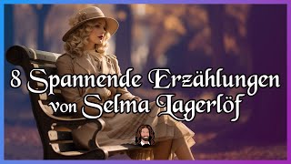 Hörbuch für Erwachsene 8 Spannende Erzählungen von Selma Lagerlöf zum Entspannen amp Einschlafen [upl. by Eiram726]