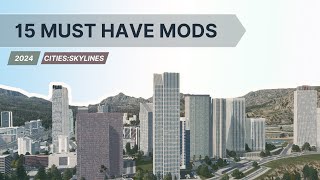 Cities Skylines 15 MustHave Mods for Your Gameplay 2024 [upl. by Dirtsa471]