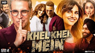 Khel Khel Mein Full Movie 2024  Akshay Kumar  Ammy Virk  Taapsee Pannu  Vaani K  Review amp Facts [upl. by Enileuqaj452]