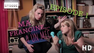 Ma Frangine a un mec épisode 1 [upl. by Voe262]