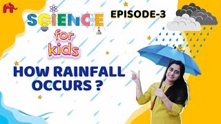 How rainfall occurs  What makes Rain  Science for Kids  Episode 3 [upl. by Smalley]