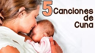 Canción de Cuna ✫ 5 Canciones de Cuna para Dormir Bebés ✫ Con Letra ✫ Nanas ✫ [upl. by Nitin]