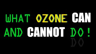 What Ozone Can and Cannot Do [upl. by Gwenni164]