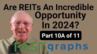 Are REITs An Incredible Opportunity In 2024 Part 10A of 11  FAST Graphs [upl. by Kaliope753]