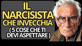 Il NARCISISTA che INVECCHIA  5 cose che succedono quando il NARCISISTA invecchia [upl. by Trillby665]