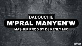 Dadouchie MPral ManyenW  Mashup  PROD BY DJ KENLY MIX viralvideo share like [upl. by Prospero]