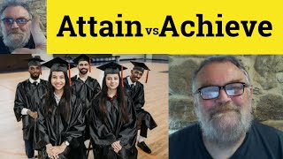 😎 Attain vs Achieve Meaning  Achieve or Attain Defined  Attain and Achieve Examples Attain Achieve [upl. by Rahcir]