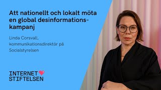 Att nationellt och lokalt möta en global desinformationskampanj –Linda Corsvall  Internetstiftelsen [upl. by Attela234]