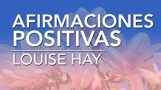 Afirmaciones positivas de Louise Hay  por Dennise CB [upl. by Ahsotal]