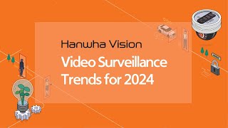 Video Surveillance Trends for 2024 [upl. by Rehtaef54]