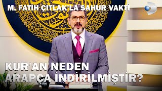 Kuran Neden Arapça İndirilmiştir  M Fatih Çıtlakla Sahur Vakti [upl. by Pangaro]