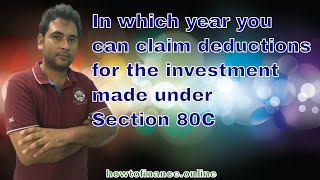 In which year you can claim deductions for the investment made under Section 80C [upl. by Delfeena]