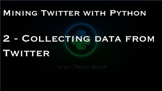 Mining Twitter with Python  2  Collecting data from Twitter [upl. by Sherwin]