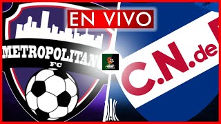 🚨 EN VIVO  METROPOLITANOS 🆚 NACIONAL  COPA LIBERTADORES  FASE DE GRUPOS ➤ 🏆 2023 [upl. by Daria228]