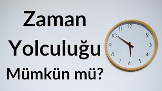 Zaman Yolculuğu Mümkün Mü   Zaman Yolcusu Paradoksu  Gödel Modeli ve Einstein [upl. by Ahsim]