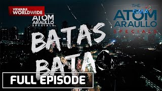 Batas Bata Full Episode  The Atom Araullo Specials [upl. by Paul]