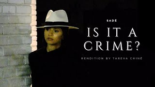 Is It A Crime  Sadé  Rendition by Tareva Chiné [upl. by Dragoon]