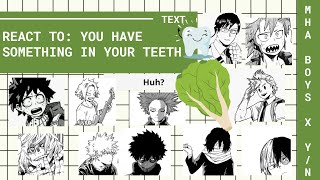 🦷React to You Have Lettuce In Your Teeth  MHA x YN [upl. by Sucramaj824]