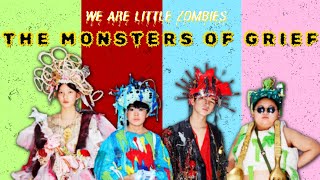 We are Lttle Zombies amp the Monsters of Grief [upl. by Anahsohs654]