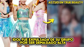 LA IDOL QUE FUE EXPULSADA DE SU GRUPO POR SER DEMASIADO ALTA  ACTUO EN TRUE BEAUTY [upl. by Happ]