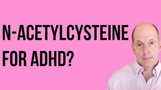 NAcetylcysteine for ADHD [upl. by Risser]