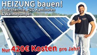 Heizungsanlage bauen 420€ Kosten pro Jahr für Heizung amp Warmwasser Solarthermie Fußbodenheizung [upl. by Sadella702]