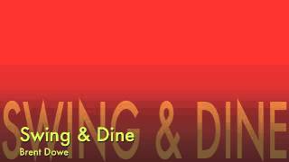 Brent Dowe  Swing amp dine [upl. by Gillian]