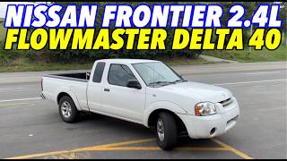 2004 Nissan Frontier 24L w FLOWMASTER DELTA 40 SERIES [upl. by Mimajneb]