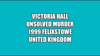 1 Unsolved Murder UK VICTORIA HALL Felixstowe Suffolk 1999 [upl. by Aiciruam]