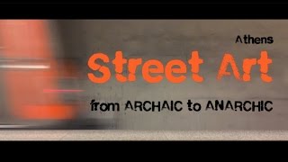 Athens Street Art  from Archaic to Anarchic Street Art Series  Episode 1 [upl. by Oxford504]